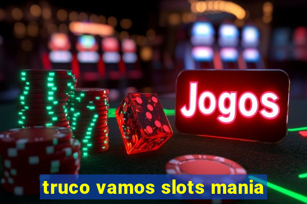 truco vamos slots mania